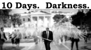 10 Days. Darkness   MSM Scare Tactics    Acts 1:11