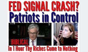 FED SIGNAL CRASH? PATRIOTS IN CONTROL. IN 1 HOUR THEIR RICHES DESTROYED 3-7-21
