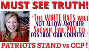 MUST SEE TRUTH! White hats will not allow Satanic Evil POS (CCP) to Control Our Country 3-14-21