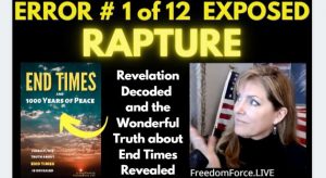 END TIMES DECEPTION ERROR # 01 OF 12 EXPOSED! RAPTURE!  5-19-21