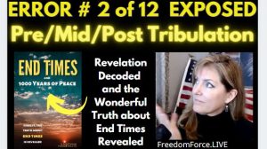 END TIMES DECEPTION ERROR # 02 OF 12 EXPOSED! PRE/MID/POST TRIBULATION 5-19-21