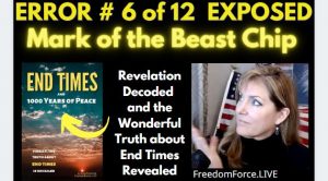 END TIMES DECEPTION ERROR # 06 OF 12 EXPOSED! MARK OF THE BEAST CHIP 5-19-21