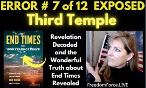 END TIMES DECEPTION ERROR # 07 OF 12 EXPOSED! THIRD TEMPLE 5-19-21 *