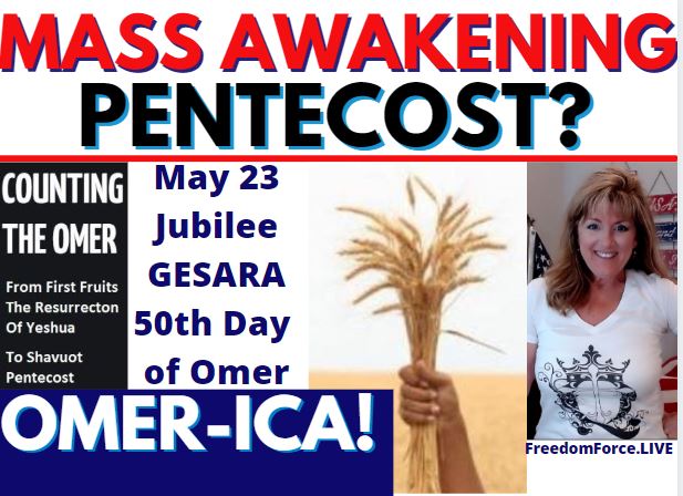 MASS AWAKENING JUBILEE GESARA PENTECOST! MAY 23, 2021 OMER-ICA! 5-11-21