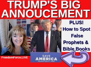 TRUMP'S BIG ANNOUNCEMENT - PLUS HOW TO SPOT FALSE PROPHETS & BIBLE BOOKS 6-27-21