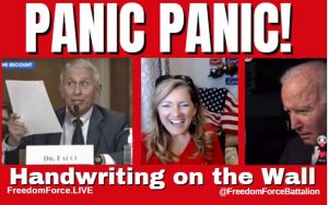 Panic Fauci & Biden! Handwriting on the Wall! 7-23-21