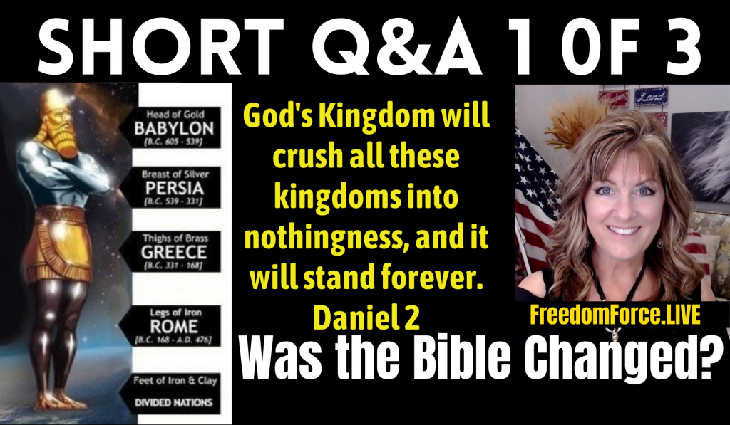 Q&A 1 OF 3 – WAS THE BIBLE CHANGED? (NEBUCHADNEZZAR & DANIEL) 11-21-21
