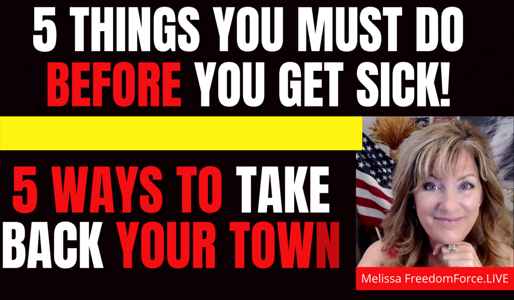 5 THINGS MUST DO BEFORE YOU GET SICK! 5 WAYS TO TAKE BACK YOUR TOWN! 12-28-21