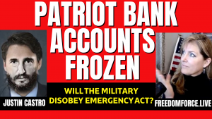 PATRIOT BANK ACCOUNTS FROZEN – MILITARY DISOBEY EMERGENCY ACT REV 1111 2-15-22