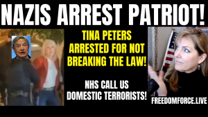 NAZIS ARREST TINA PETERS – NHS CALLS PATRIOTS DOMESTIC TERRORISTS! 2-9-22