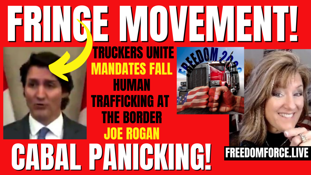Fringe Movement – Truckers Unite & Cabal Panicking 2-1-22