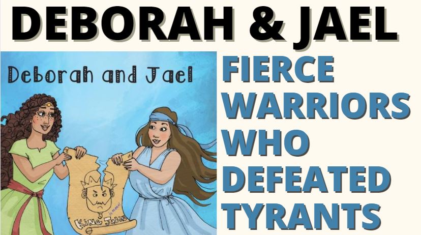 z Deborah and Jael - Fierce Warriors Who Defeated Tyrants - Judges 4