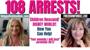 108 ARRESTS! CHILDREN RESCUED! DISNEY WORLD & HOW YOU CAN HELP RESTORATION 3-18-21