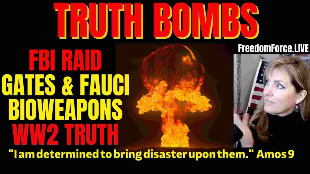 Truth Bombs – FBI, Gates & Fauci Bioweapons, WW2 Amos 9 3-16-22