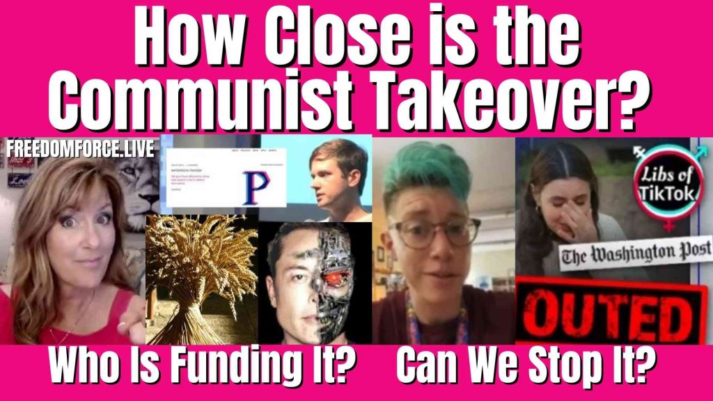 How Close is the Communist Takeover? Who’s Funding it? Can it be Stopped? 4-20-22