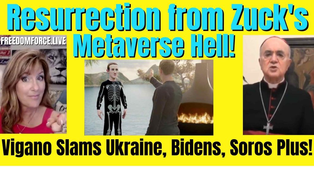 Resurrection from Zuck’s Metaverse Hell! Archbishop Vigano Exposes Cabal! 4-17-22