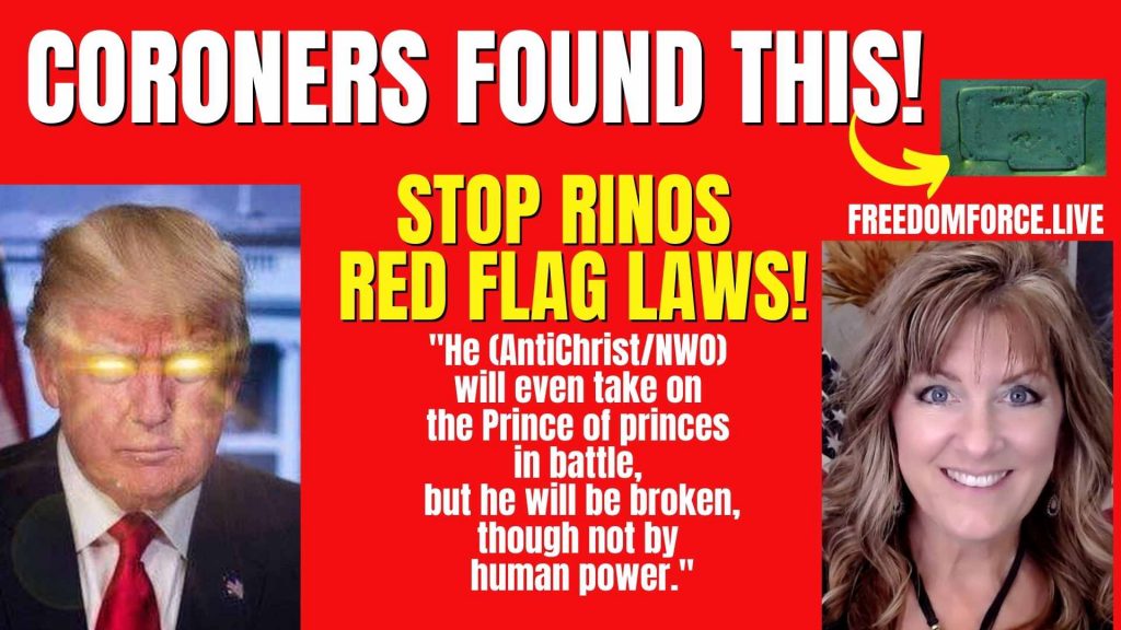 Coroners found this! Stop RINO Red Flag Laws. Trump's eyes are lightning. "He (Antichrist/NWO) will even take on the Prince of princes in battle, but he will be broken though not by human power." Melissa Red Pill The World.