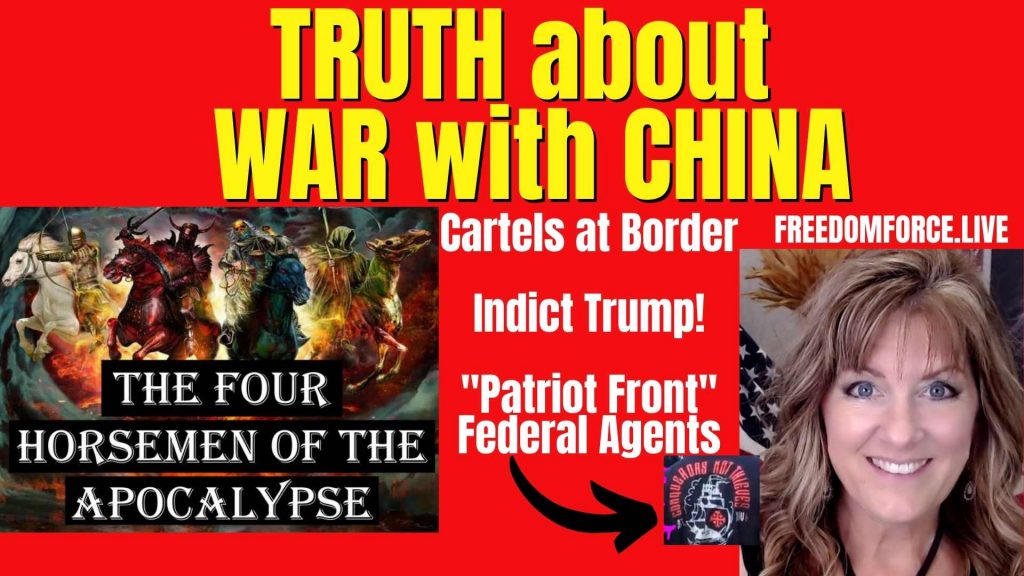TRUTH ABOUT WAR WITH CHINA-TAIWAN, PATRIOT FRONT, INDICT TRUMP, CARTELS, 4 HORSEMEN 6-12-22