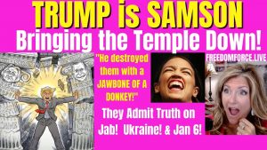 Bringing the Temple Down! Trump Samson, AOC, Stein, Injunctions, Mark of Beast, Bible Proof 7-17-22