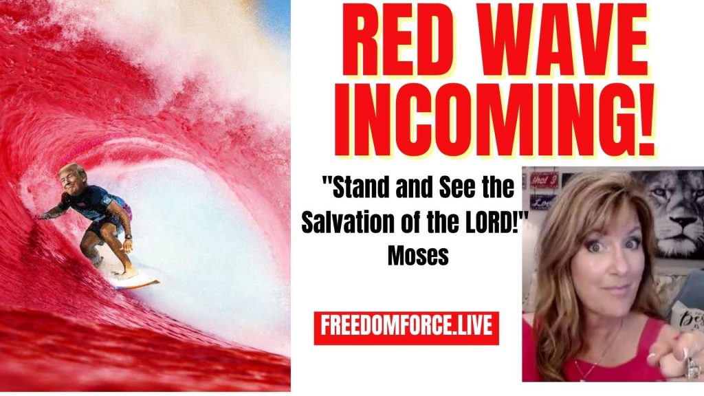 Red Wave Incoming! Just like the Red Sea! 7-15-22