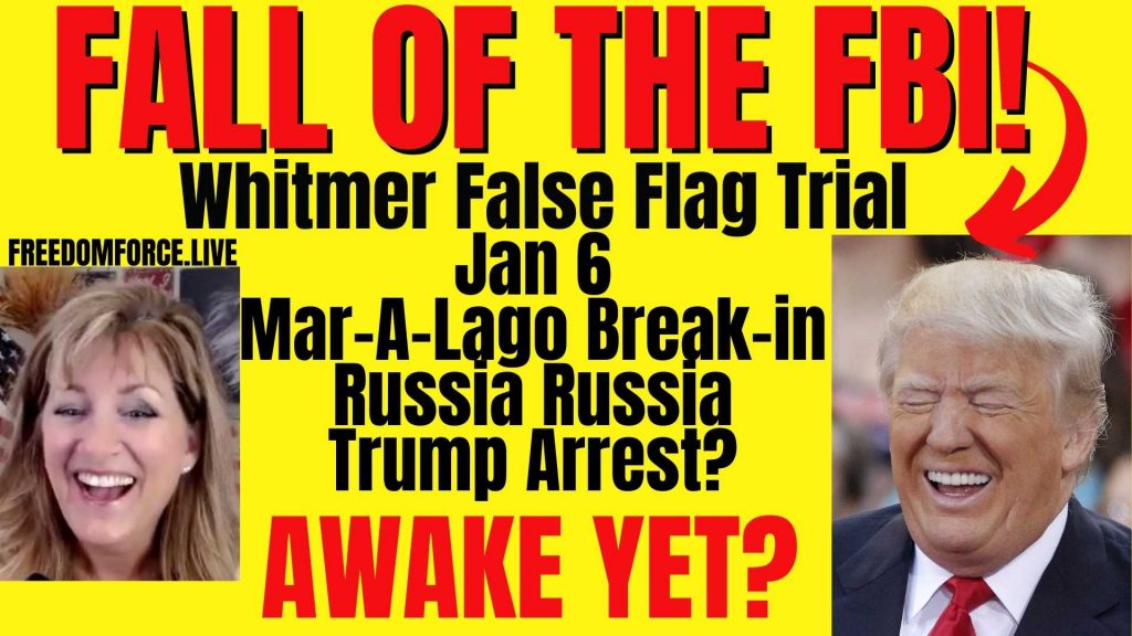 Fall of the FBI – Whitmer Trial, Jan 6, Trump Arrest? Rev 14 8-17-22