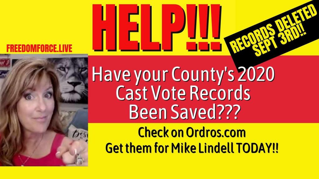 SAVE YOUR COUNTY!! GET THE CAST VOTE RECORDS DATA TODAY!! 8-29-22
