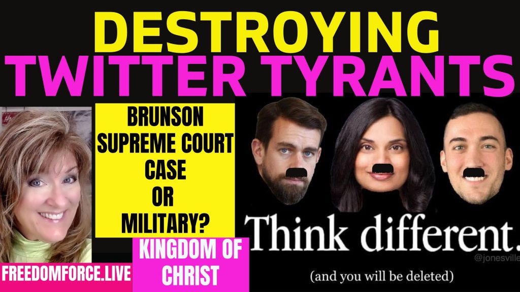 Destroy Twitter Tyrants – SC or Military? Kingdom Come! 12-11-22