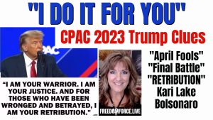 Trump RETRIBUTION CPAC 2023, Final Battle, April Fools, 3-4-23