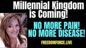 MILLENNIAL KINGDOM IS COMING! NO PAIN OR DISEASE! 4-22-23