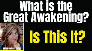 What is the Great Awakening? Is THIS it? 6-2-23