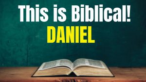 This is Biblical - Daniel