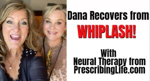 Dana's Whiplash Recovery with Neural Therapy!
