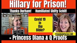 HILLARY FOR PRISON – RATCLIFFE SAYS MORE INDICTMENTS! DIANA, COVID IN BIBLE? 11-10-21