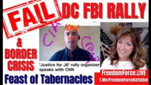 DC FBI RALLY FAIL! BORDER CRISIS! FEAST OF TABERNACLES 9-19-21