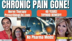 Chronic Pain GONE! PrescribingLife.com Thyroid Remedy 11-27-23