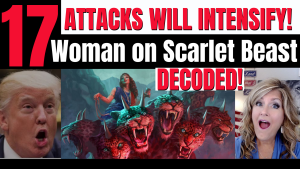 01-20-24    17 - Attacks will Intensify - Woman on the Scarlet Beast Rev 17